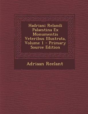 Book cover for Hadriani Relandi Palaestina Ex Monumentis Veteribus Illustrata, Volume 1