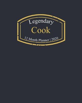 Book cover for Legendary Cook, 12 Month Planner 2020