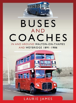 Book cover for Buses and Coaches in and around Walton-on-Thames and Weybridge, 1891-1986