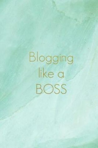 Cover of Blogging Like a Boss