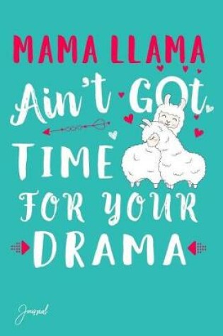 Cover of Mama Llama Ain't Got Time for Your Drama Journal