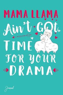 Book cover for Mama Llama Ain't Got Time for Your Drama Journal