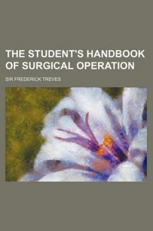Cover of The Student's Handbook of Surgical Operation