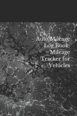 Book cover for Auto Mileage Log Book