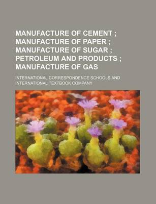 Book cover for Manufacture of Cement; Manufacture of Paper Manufacture of Sugar Petroleum and Products Manufacture of Gas