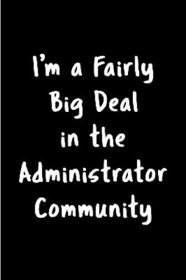 Book cover for I'm a fairly big deal in the administrator community