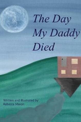 Cover of The Day My Daddy Died