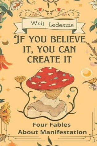 Cover of If You Believe It, You Can Create It