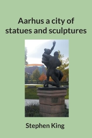 Cover of Aarhus a city of statues and sculptures