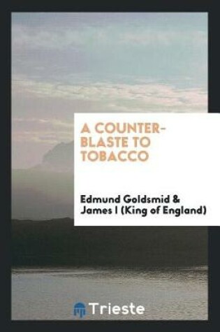Cover of A Counter-Blaste to Tobacco