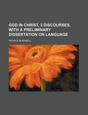 Book cover for God in Christ, 3 Discourses, with a Preliminary Dissertation on Language