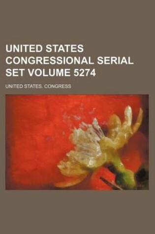 Cover of United States Congressional Serial Set Volume 5274