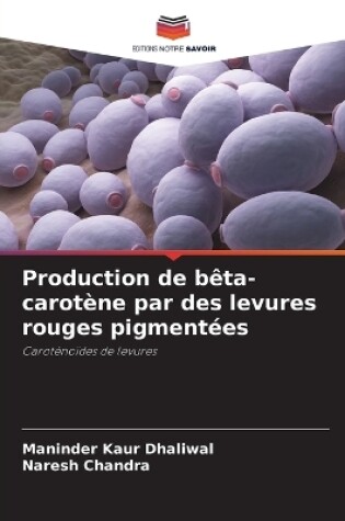 Cover of Production de bêta-carotène par des levures rouges pigmentées