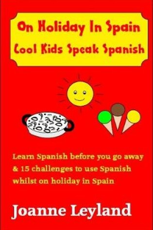 Cover of On Holiday in Spain Cool Kids Speak Spanish