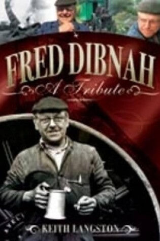 Cover of Fred Dibnah - A Tribute