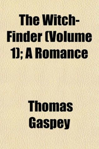 Cover of The Witch-Finder (Volume 1); A Romance