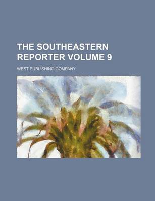 Book cover for The Southeastern Reporter Volume 9