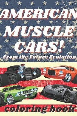 Cover of American Muscle Car Coloring Book - From the Future Evolution