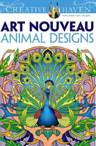 Cover of Creative Haven Art Nouveau Animal Designs Coloring Book