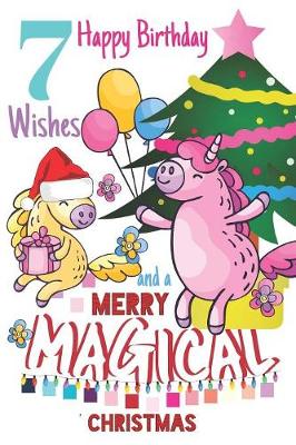 Book cover for 7 Happy Birthday Wishes And A Merry Magical Christmas