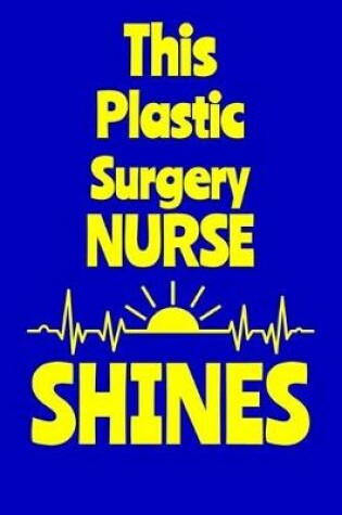 Cover of This Plastic Sergery Nurse Shines