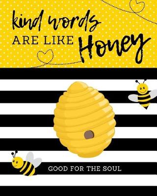 Book cover for Kind Words Are Like Honey Good For The Soul
