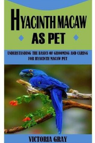 Cover of Hyacinth Macaw as Pet