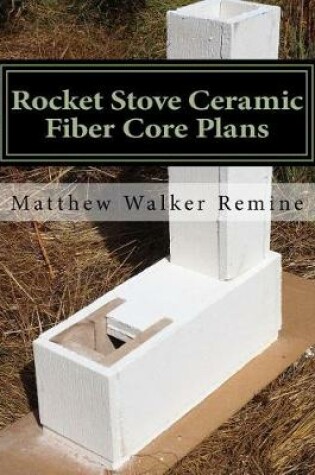 Cover of Rocket Stove Ceramic Fiber Core Plans