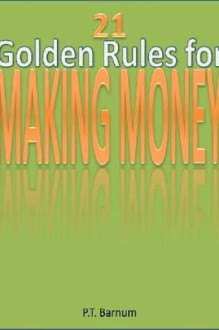 Cover of 21 Golden Rules for Making Money