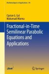 Book cover for Fractional-in-Time Semilinear Parabolic Equations and Applications