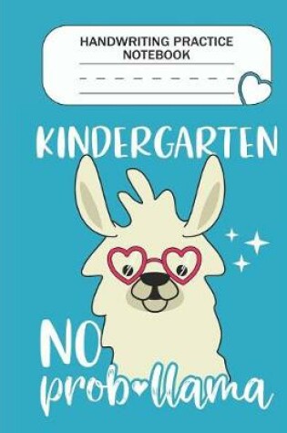 Cover of Handwriting Practice Notebook - Kindergarten No Prob-llama