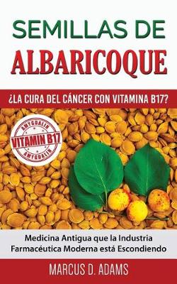 Book cover for Semillas de Albaricoque - ?la Cura del Cancer Con Vitamina B17?
