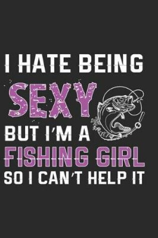 Cover of I hate being sexy but i'm a fishing girl so i can't help it