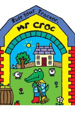 Cover of Ride Your Tractor, Mr. Croc