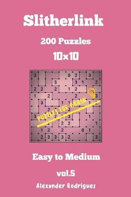 Cover of Puzzles for Brain Slitherlink - 200 Easy to Medium 10x10 vol. 5