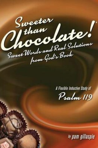 Cover of Sweeter Than Chocolate! Sweet Words and Real Solutions from God's Book