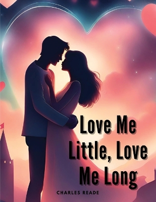 Book cover for Love Me Little, Love Me Long