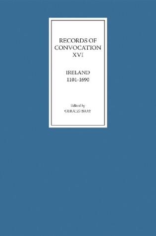Cover of Records of Convocation XVI: Ireland, 1101-1690