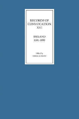 Book cover for Records of Convocation XVI: Ireland, 1101-1690