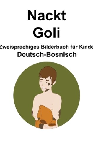 Cover of Deutsch-Bosnisch Nackt / Goli Zweisprachiges Bilderbuch für Kinder