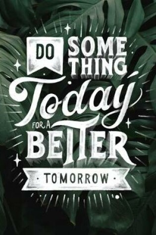 Cover of Do Something Today For A Better Tomorrow