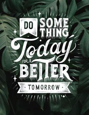 Book cover for Do Something Today For A Better Tomorrow