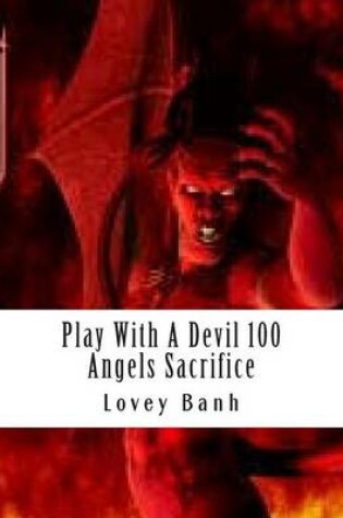 Cover of Play with a Devil 100 Angels Sacrifice