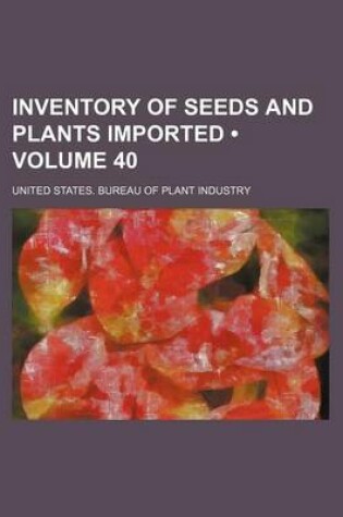 Cover of Inventory of Seeds and Plants Imported (Volume 40)