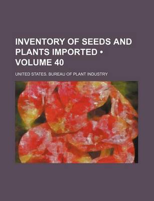 Book cover for Inventory of Seeds and Plants Imported (Volume 40)