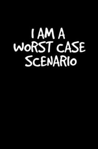 Cover of I am a worst case scenario