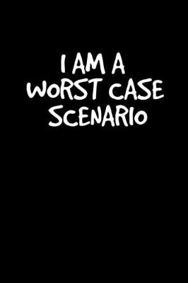 Book cover for I am a worst case scenario