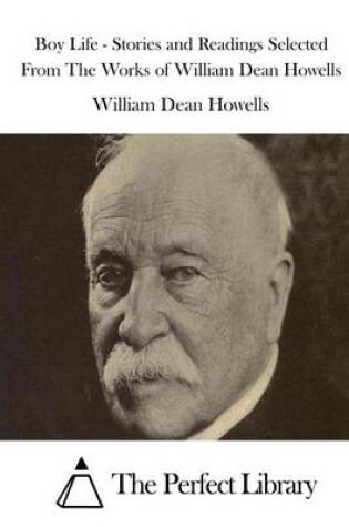 Cover of Boy Life - Stories and Readings Selected From The Works of William Dean Howells