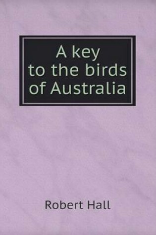 Cover of A key to the birds of Australia