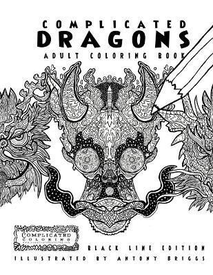 Cover of Complicated Dragons - Adult Coloring Book